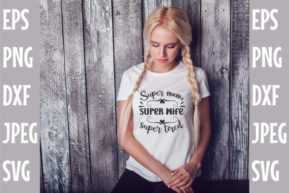 Reviewing Super Mom Super Wife Super Tired SVG for Embroidery