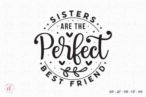 Sisters Are the Perfect Best Friend SVG: A Designer’s Review